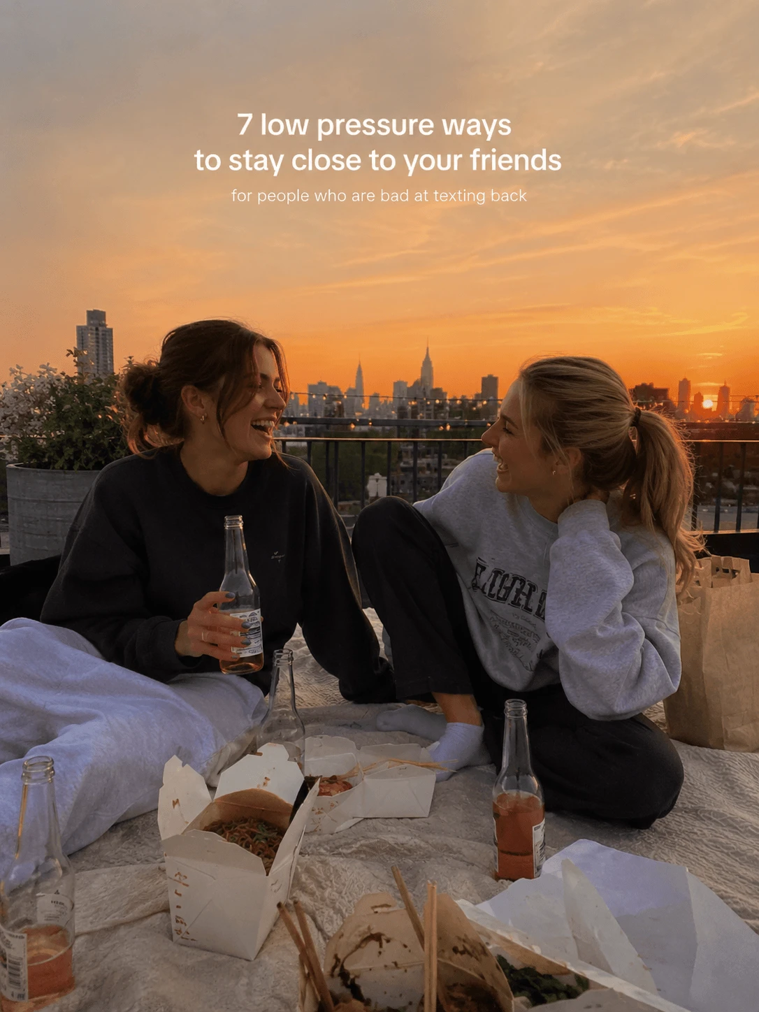 7 low pressure ways to stay close to your friends